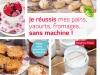 Faire ses pains, yaourts, fromages sans machine !