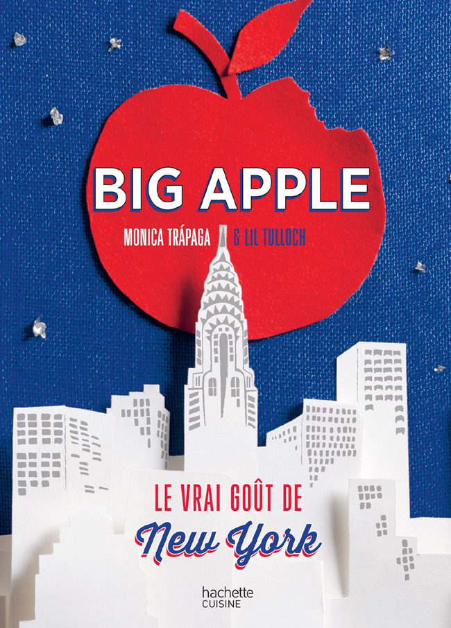 Big Apple, le vrai goût de New-York de Monica Trapaga