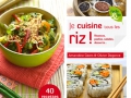 Je cuisine tous les riz ! de Amandine Geers et Olivier Degorce